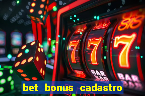bet bonus cadastro sem deposito